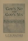 God's No and God's Yes: The Proper Distinction Between Law and Gospel God's No and God's Yes: The Proper Distinction Between Law and Gospel
