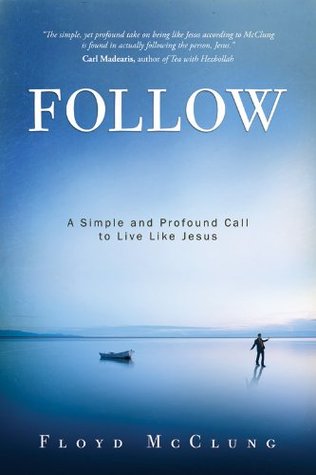 Follow: A Simple and Profound Call to Live Like Jesus (Kindle Edition)