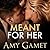 Meant for Her (Love and Danger, #1)