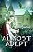 Almost Adept