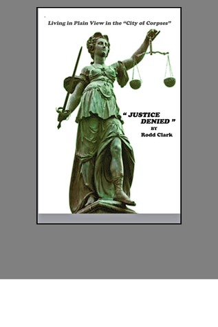 Justice Denied - Hiding in Plain View in the City of Corpses