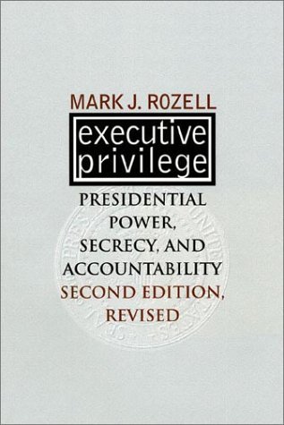 Executive Privilege: Presidential Power, Secrecy, and Accountability (Studies in Government and Public Policy)