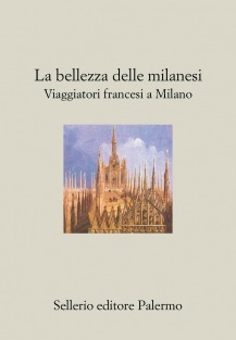 La bellezza delle milanesi: Viaggiatori francesi a Milano