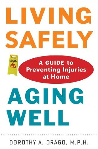 Living Safely, Aging Well: A Guide to Preventing Injuries at Home (Kindle Edition)