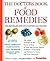 The Doctors Book of Food Remedies: The Latest Findings on the Power of Food to Treat and Prevent Health Problems--From Aging and Diabetes to Ulcers and Yeast Infections