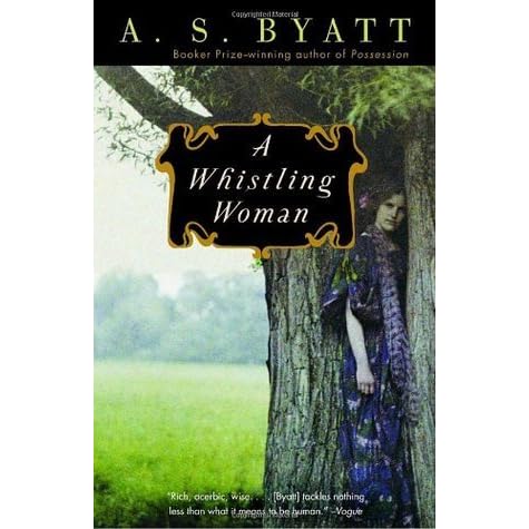 A Whistling Woman By A S Byatt