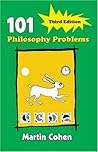101 Philosophy Problems by Martin Cohen