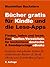 Bücher gratis für Kindle und die Lese-Apps - Finden, laden, lesen. Das Quellen-Verzeichnis für kostenlose deutsche und fremdsprachige eBooks. 2. Auflage (German Edition)