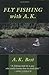 Fly-Fishing with A. K.