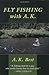 Fly-Fishing with A. K.