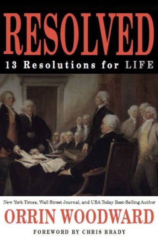 Resolved 13 Resolutions For Life By Orrin Woodward