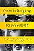 From Belonging to Becoming