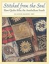 Stitched from the Soul: Slave Quilts from the Antebellum South Stitched from the Soul: Slave Quilts from the Antebellum South