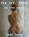 The Boy, Louis and Other Stories (Lushly Literary Erotica) The Boy, Louis and Other Stories (Lushly Literary Erotica)