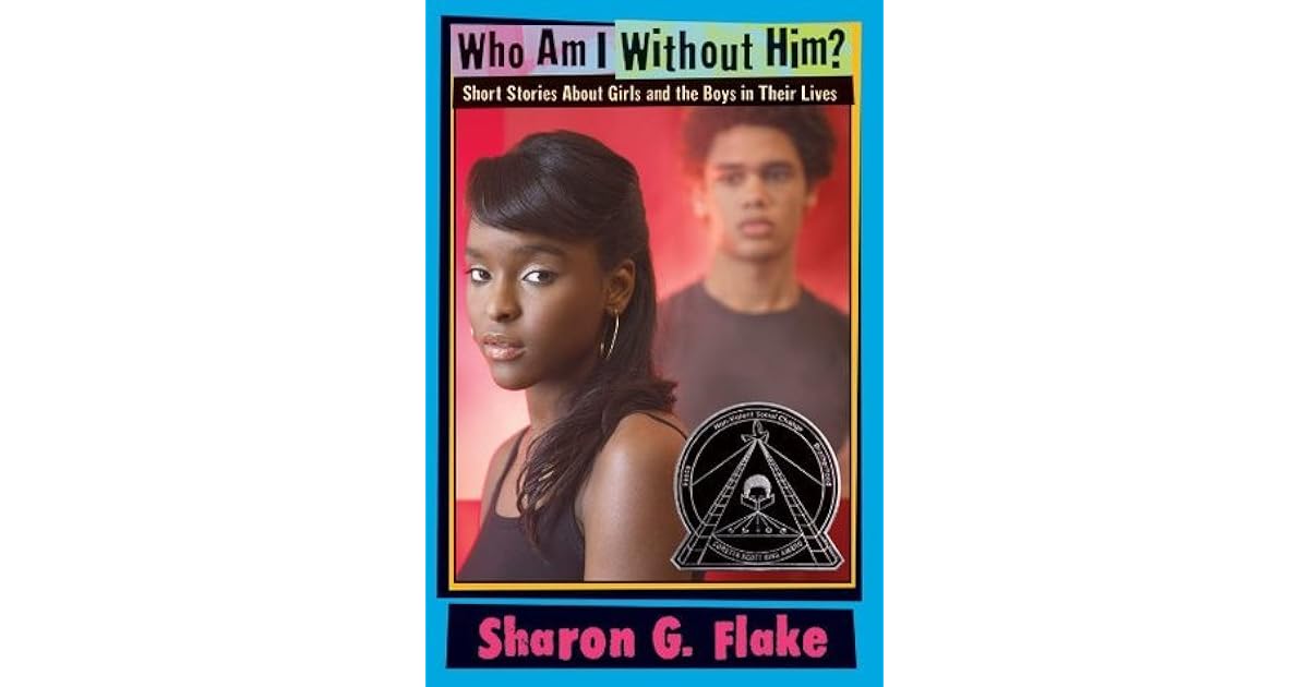 Who Am I Without Him? by Sharon G. Flake