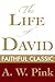 The Life of David by Arthur W. Pink