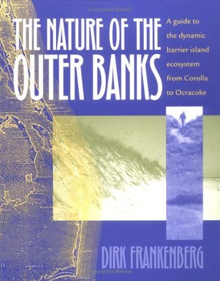 The Nature of the Outer Banks: Environmental Processes, Field Sites, and Development Issues, Corolla to Ocracoke (Paperback)