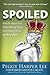 Spoiled: Fresh Ideas For Parenting Your Entitled Child -- At Any Age
