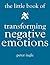 the Little Book of Transforming Negative Emotions