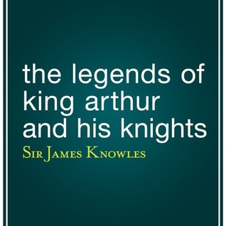 The Legends of King Arthur and His Knights