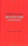 Refabricating Architecture: How Manufacturing Methodologies are Poised to Transform Building Construction