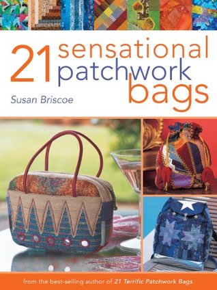 21 Sensational Patchwork Bags: From the Best-selling Author of 21 Terrific Patchwork Bags (Paperback)