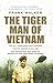 The Tiger Man of Vietnam by Frank Walker