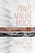 Animal, Mineral, Radical: Essays on Wildlife, Family, and Food