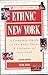 Ethnic New York: A Complete...