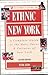Ethnic New York: A Complete Guide to the Many Faces & Cultures of New York, 2nd Edition