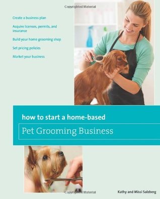 How to Start a Home-based Pet Grooming Business, 3rd (Home-Based Business Series)