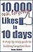 Get 10,000 Targeted Facebook Likes in 10 Days - a step-by-step guide