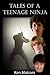 Tales of a Teenage Ninja by Kenneth Malcom