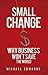 Small Change: Why Business Won't Save the World