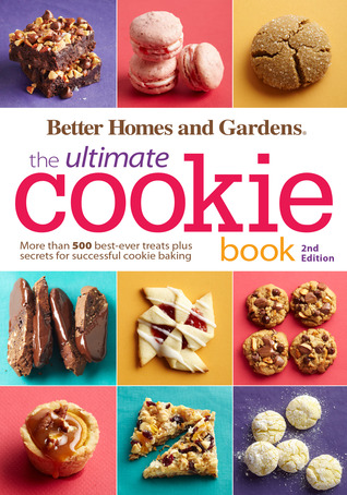Better Homes and Gardens the Ultimate Cookie Book: More Than 500 Best-Ever Treats Plus Secrets for Successful Cookie Baking (Paperback)