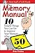 The Memory Manual: 10 Simple Things You Can Do to Improve Your Memory After 50 (Best Half of Life)