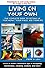 Living On Your Own: The Complete Guide to Setting Up Your Money, Your Space, and Your Life