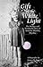 Gift of the White Light: Th...