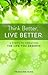 Think Better. Live Better.: 5 Steps to Create the Life You Deserve