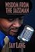 Wisdom from the Jazzman: Smooth Words to Help You Navigate Through Life