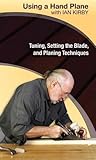 Using a Hand Plane with Ian Kirby: Tuning, Setting the Blade, and Planing Techniques