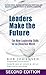 Leaders Make the Future: Ten New Leadership Skills for an Uncertain World
