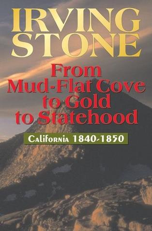 From Mud-Flat Cove to Gold to Statehood: California 1840-1850
