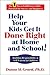 Help Your Kids Get It Done Right at Home and School!: Building Responsibility & Self-Esteem in Children