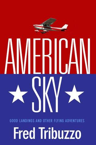 American Sky: Good Landings and Other Flying Adventures