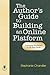 The Author's Guide to Building an Online Platform: Leveraging the Internet to Sell More Books