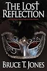 The Lost Reflection by Bruce T. Jones