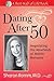 Dating After 50: Negotiating the Minefields of Mid-Life Romance (Best Half of Life Se)