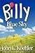 Billy Blue Sky by John Leonard Koehler