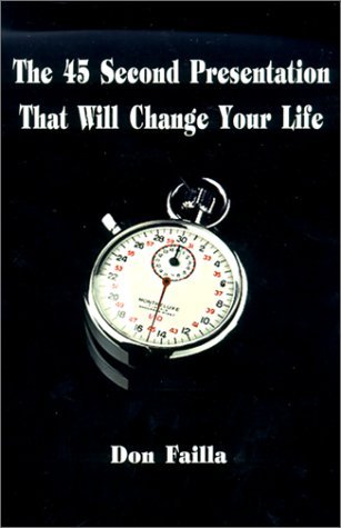 The 45 Second Presentation That Will Change Your Life (Paperback)